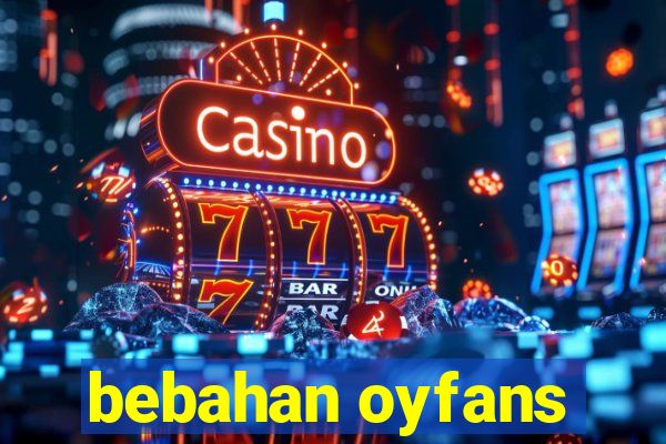 bebahan oyfans